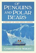 Of Penguins And Polar Bears A History Of Cold Water Cruising