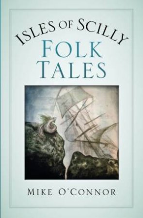 Isles Of Scilly Folk Tales by Mike O'Connor