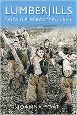 Lumberjills Britains Forgotten Army