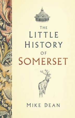 The Little History Of Somerset by Mike Dean