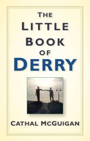 The Little Book Of Derry by Cathal McGuigan