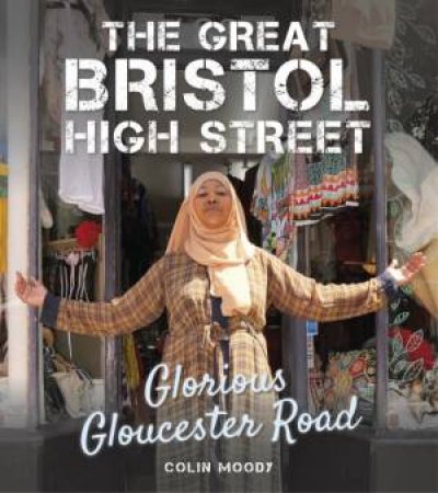 Great Bristol High Street: Glorious Gloucester Road by Colin Moody