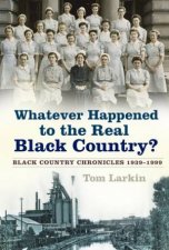 Whatever Happened To The Real Black Country