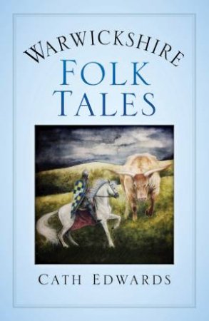 Warwickshire Folk Tales by Cath Edwards