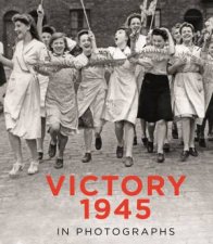 Victory 1945 In Photographs