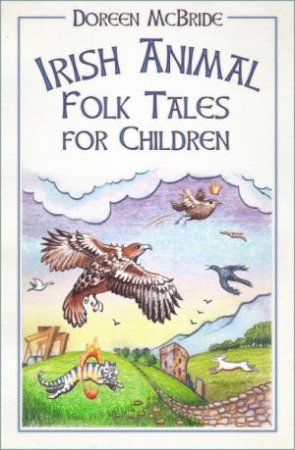 Irish Animal Folk Tales For Children by Doreen McBride