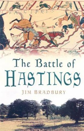 The Battle Of Hastings by Jim Bradbury