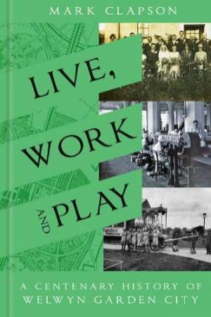 Live, Work And Play by Mark Clapson