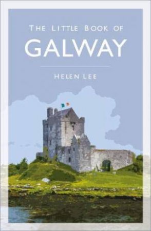 The Little Book Of Galway by Helen Lee