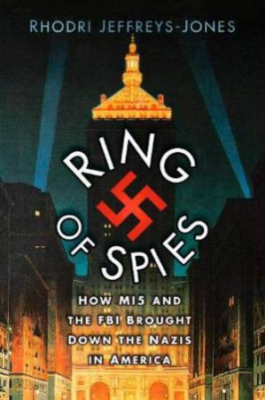 Ring Of Spies by Rhodri Jeffreys-Jones