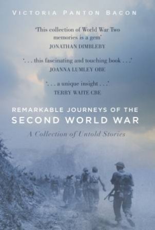 Remarkable Journeys Of The Second World War by Victoria Panton Bacon