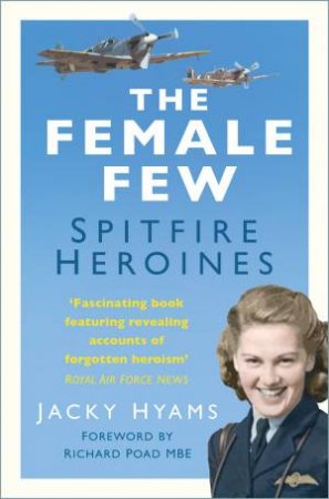 Female Few: Spitfire Heroines by JACKY HYAMS