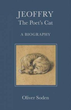 Jeoffry: The Poet's Cat by Oliver Soden