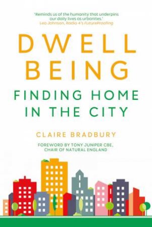 Dwellbeing: Finding Home In The City by Claire Bradbury