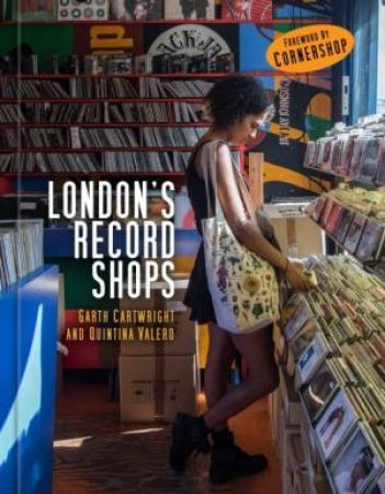 London's Record Shops by Garth Cartwright & Quintina Valero