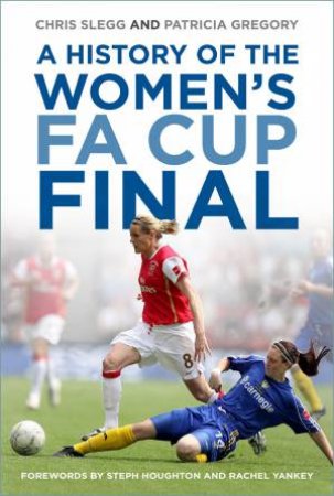 History Of The Women's FA Cup Final by Chris Slegg 