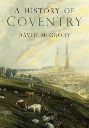 A History Of Coventry by David McGrory