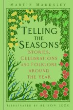 Telling The Seasons Stories Celebrations And Folklore Around The Year