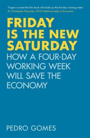 Friday Is The New Saturday by Dr Pedro Gomes