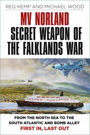 MV Norland, Secret Weapon Of The Falklands War by Reg Kemp