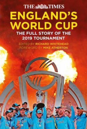 Times England's World Cup: The Full Story Of The 2019 Tournament by Richard Whitehead