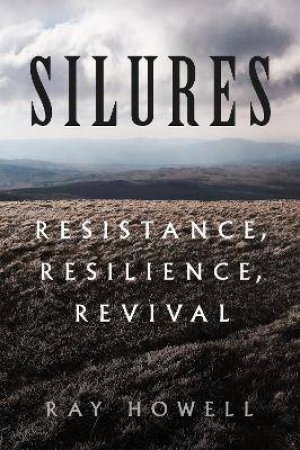 Silures: Resistance, Resilience, Revival by Ray Howell