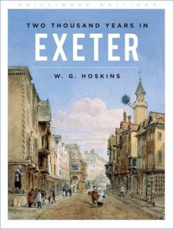 Two Thousand Years In Exeter by W. G. Hoskins