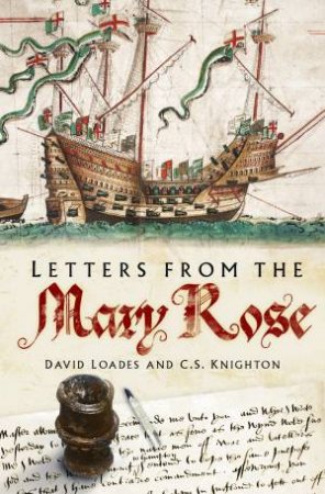 Letters From The Mary Rose by David Loades