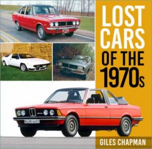 Lost Cars Of The 1970s by Giles Chapman