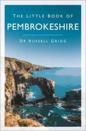 Little Book of Pembrokeshire by RUSSELL GRIFF