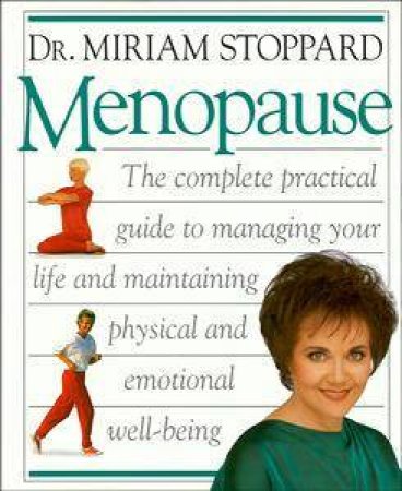 Menopause: The Practical Guide to Managing Your Life & Maintaining Physical & Emotional Well-B by Miriam Stoppard