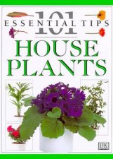 101 Essential Tips House Plants