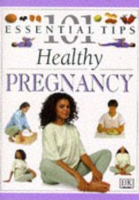 101 Essential Tips Healthy Pregnancy