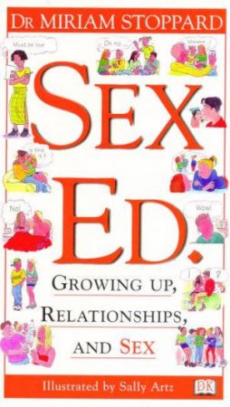 Sex Ed: Growing Up, Relationships And Sex by Miriam Stoppard