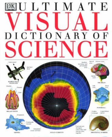 The Ultimate Visual Dictionary Of Science by Various