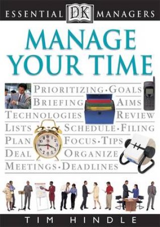 Essential Managers: Manage Your Time by Hindle Tim