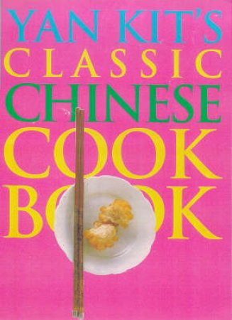 DK Living: Yan-Kit's Classic Chinese Cook Book by So Yan-Kit