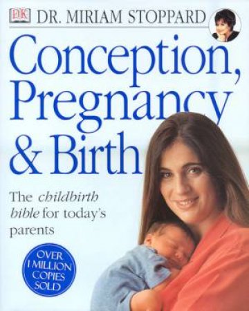 Conception, Pregnancy & Birth by Dr Miriam Stoppard