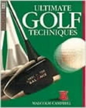 DK Living: Ultimate Golf Techniques by Malcolm Campbell