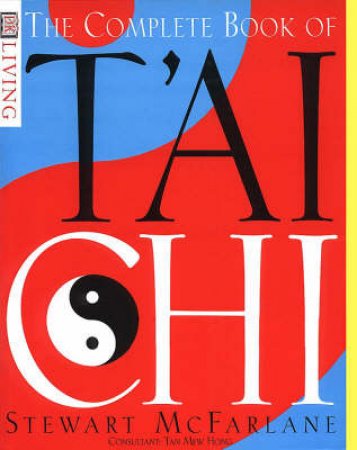 The Complete Guide To Tai Chi by Stewart McFarlane