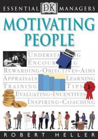 Essential Managers: Motivating People by Robert Heller