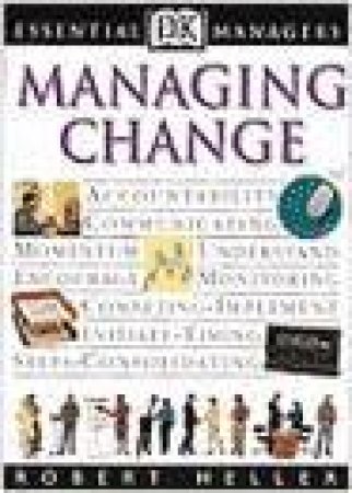 Essential Managers: Managing Change by Robert Heller