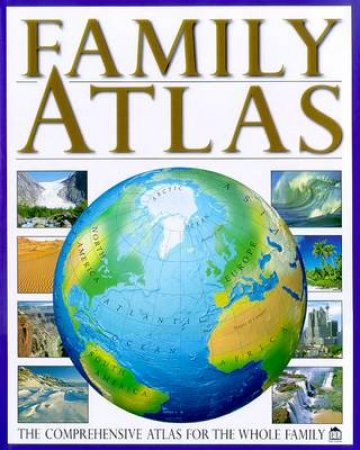 Family Atlas: The Comprehensive Atlas For The Whole Family by Various