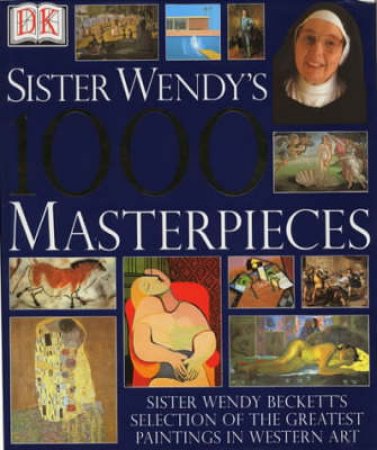 Sister Wendy's 1000 Masterpieces Of Western Art by Sister Wendy Beckett