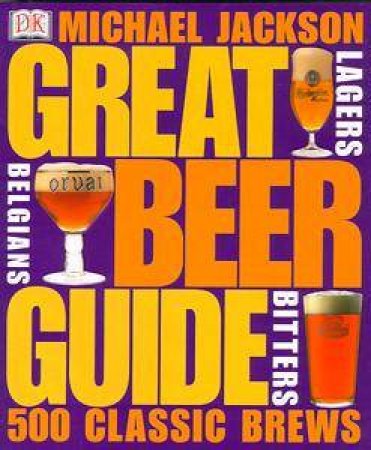 Great Beer Guide: 500 Classic Brews by Michael Jackson