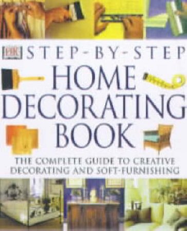 Step By Step New Home Decorating Book by Various