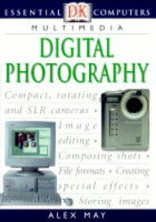 Computer Essentials: Digital Photography by May Alex