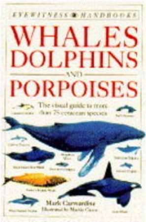 Eyewitness Handbooks: Whales, Dolphins & Porpoises by Mark Carwardine