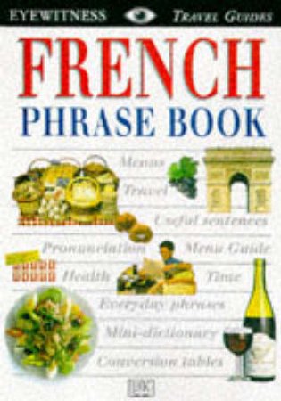 Eyewitness Travel Guides: French Phrase Book by Various