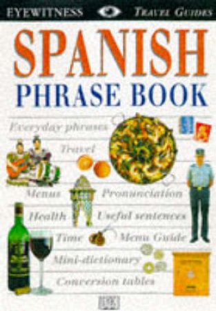 Eyewitness Travel Guides: Spanish Phrase Book by Various